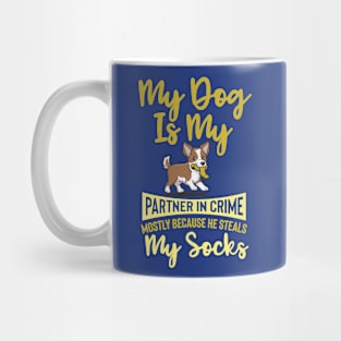 My Dog is My Partner in Crime, Mostly Because He Steals My Socks Mug